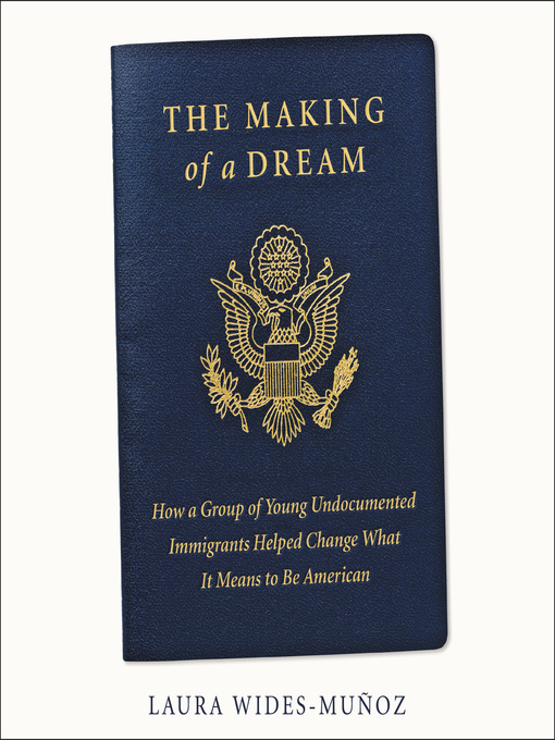 Title details for The Making of a Dream by Laura Wides-Muñoz - Available